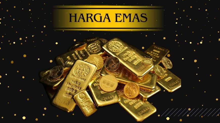Harga Emas Naik Turun Lagi, Pasar Masih Wait and See