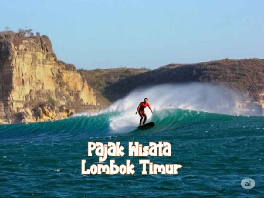 Pajak Wisata Lombok Timur Dorong PAD & Pembangunan 2025