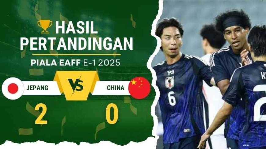 Jepang Hajar China 2-0 di Piala EAFF E-1 2025!